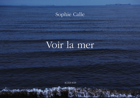 Publication of the work Voir la mer, published by Actes Sud in November 2013